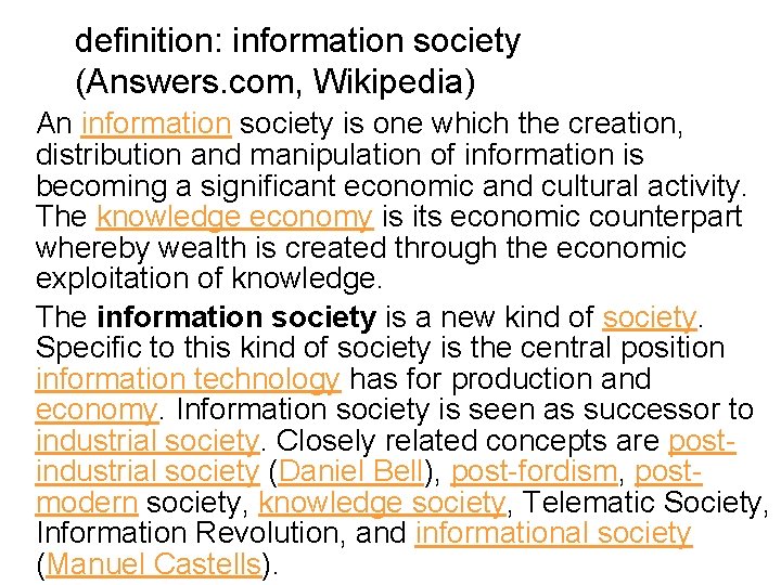 definition: information society (Answers. com, Wikipedia) An information society is one which the creation,