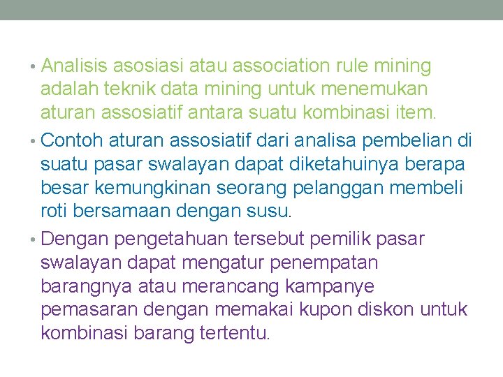 • Analisis asosiasi atau association rule mining adalah teknik data mining untuk menemukan
