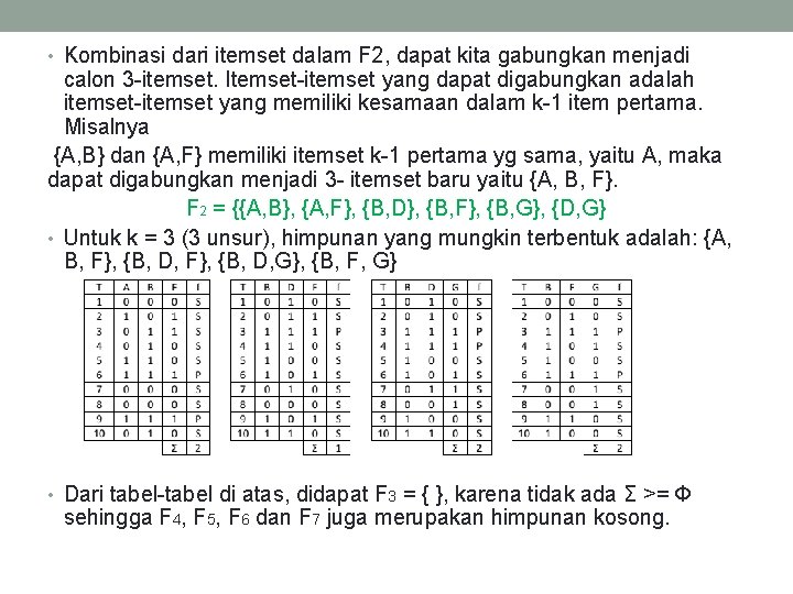  • Kombinasi dari itemset dalam F 2, dapat kita gabungkan menjadi calon 3