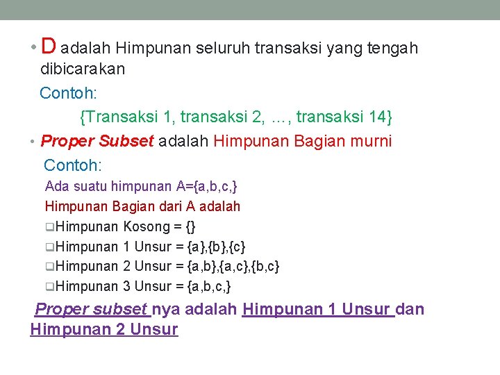  • D adalah Himpunan seluruh transaksi yang tengah dibicarakan Contoh: {Transaksi 1, transaksi