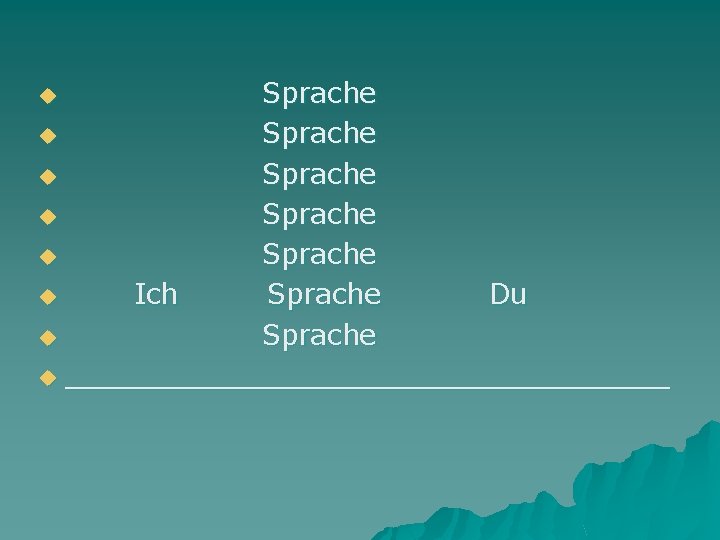 Sprache u Sprache u Ich Sprache Du u Sprache u _________________ u 