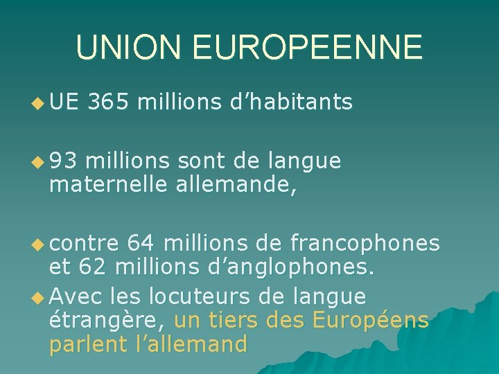 UNION EUROPEENNE u UE 365 millions d’habitants u 93 millions sont de langue maternelle