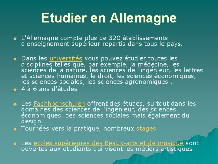 Etudier en Allemagne u L'Allemagne compte plus de 320 établissements d'enseignement supérieur répartis dans