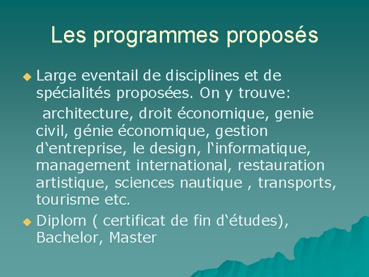 Les programmes proposés Large eventail de disciplines et de spécialités proposées. On y trouve: