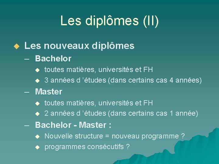 Les diplômes (II) u Les nouveaux diplômes – Bachelor u u toutes matières, universités