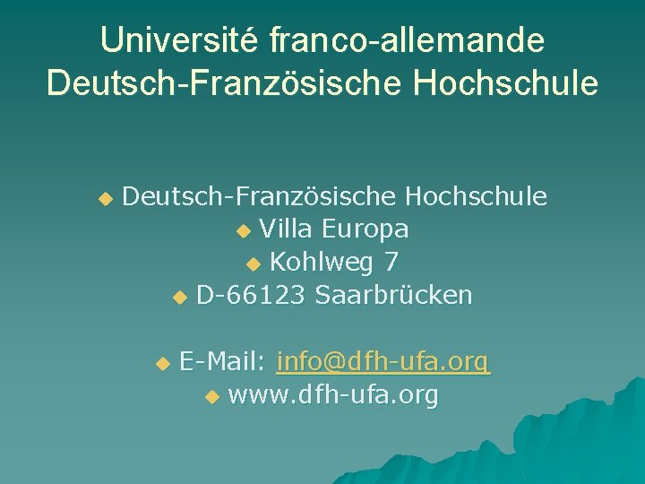 Université franco-allemande Deutsch-Französische Hochschule u Villa Europa u Kohlweg 7 u D-66123 Saarbrücken u