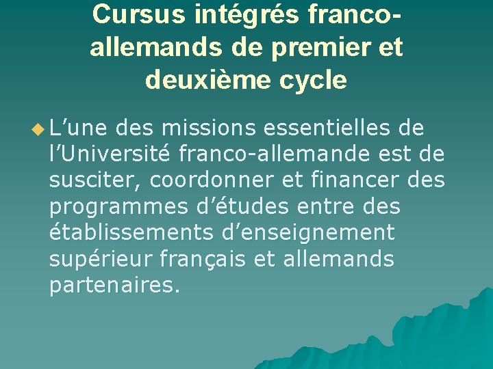 Cursus intégrés francoallemands de premier et deuxième cycle u L’une des missions essentielles de