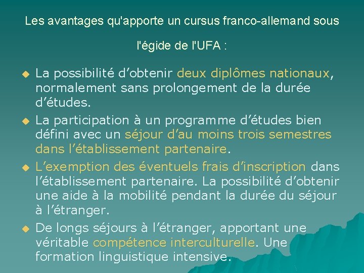 Les avantages qu'apporte un cursus franco-allemand sous l'égide de l'UFA : u u La