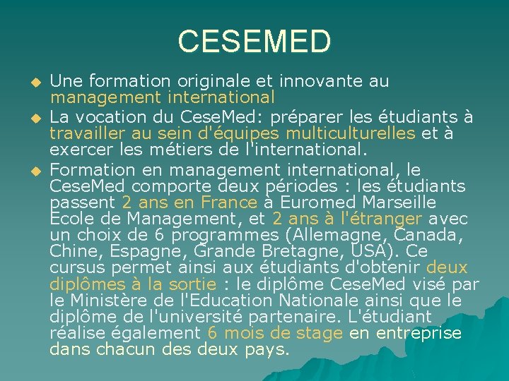 CESEMED u u u Une formation originale et innovante au management international La vocation