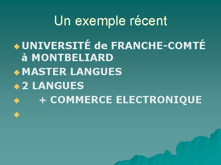 Un exemple récent u UNIVERSITÉ de FRANCHE-COMTÉ à MONTBELIARD u MASTER LANGUES u 2