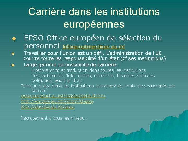 Carrière dans les institutions européennes EPSO Office européen de sélection du personnel Inforecruitmen@cec. eu.