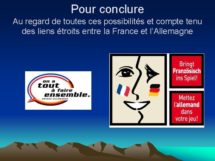 Pour conclure Au regard de toutes ces possibilités et compte tenu des liens étroits