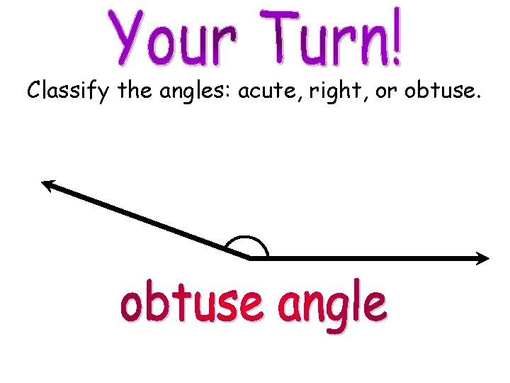 Classify the angles: acute, right, or obtuse. © M. Tallman 