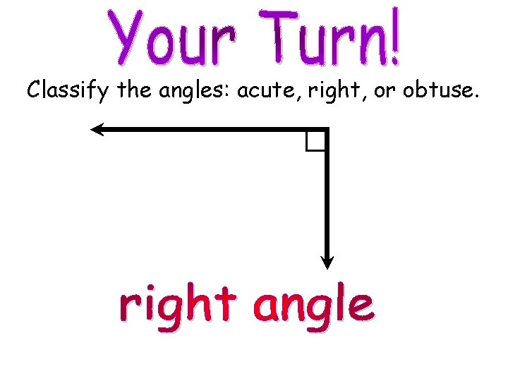 Classify the angles: acute, right, or obtuse. © M. Tallman 