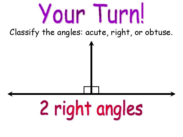 Classify the angles: acute, right, or obtuse. © M. Tallman 