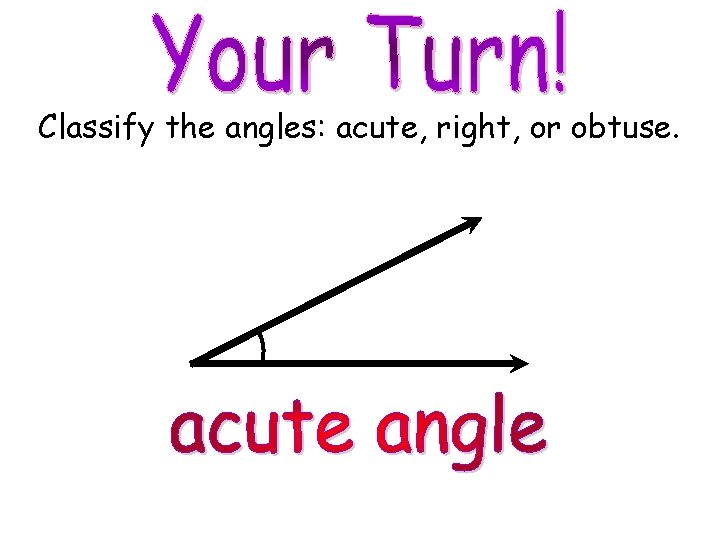 Classify the angles: acute, right, or obtuse. © M. Tallman 