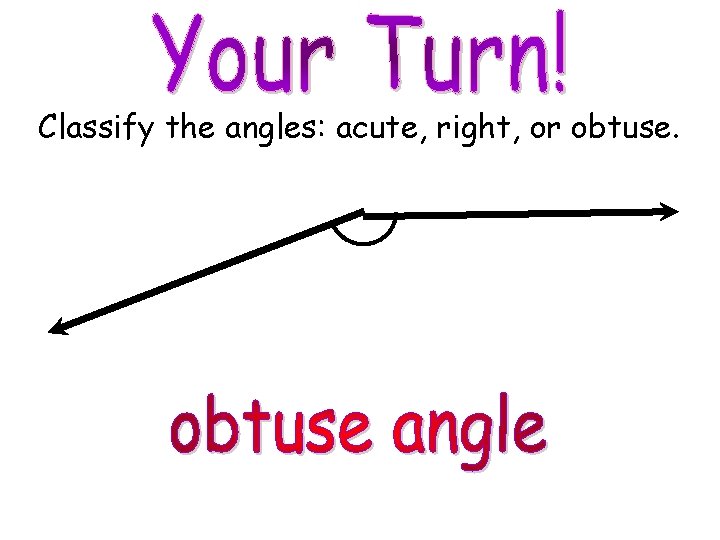 Classify the angles: acute, right, or obtuse. © M. Tallman 
