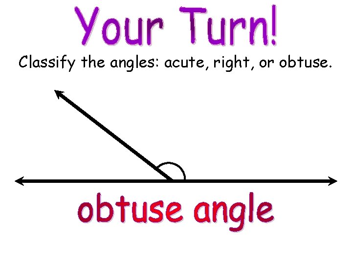 Classify the angles: acute, right, or obtuse. © M. Tallman 