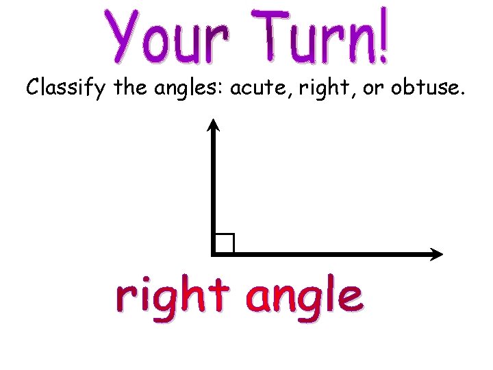 Classify the angles: acute, right, or obtuse. © M. Tallman 