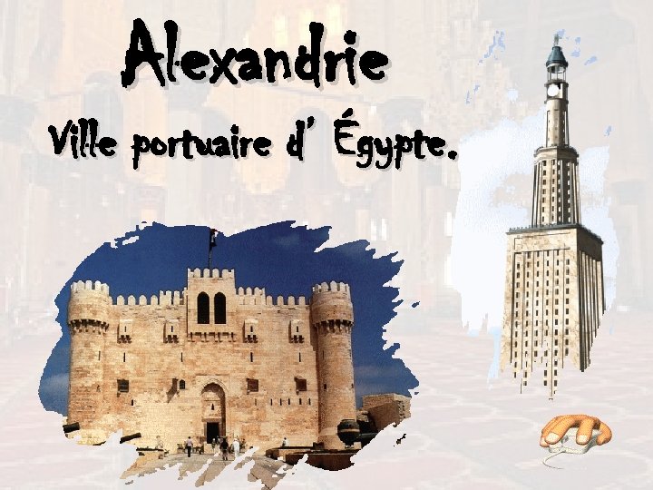 Alexandrie Ville portuaire d’ Égypte. 