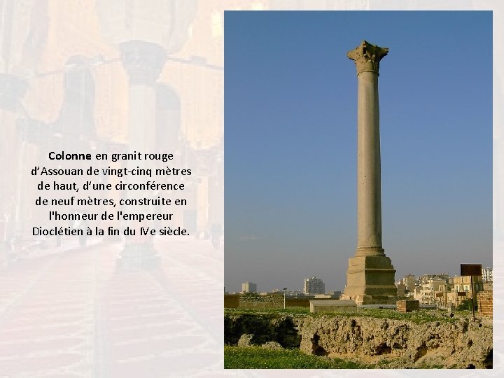 Colonne en granit rouge d’Assouan de vingt-cinq mètres de haut, d’une circonférence de neuf