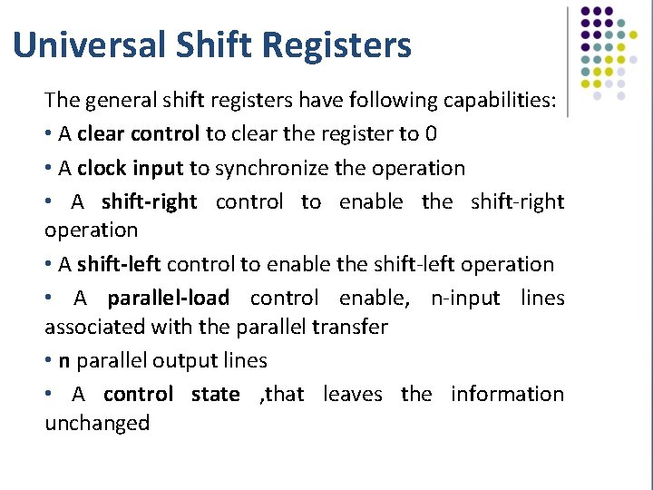 Universal Shift Registers The general shift registers have following capabilities: • A clear control