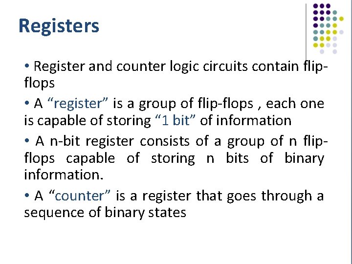 Registers • Register and counter logic circuits contain flipflops • A “register” is a