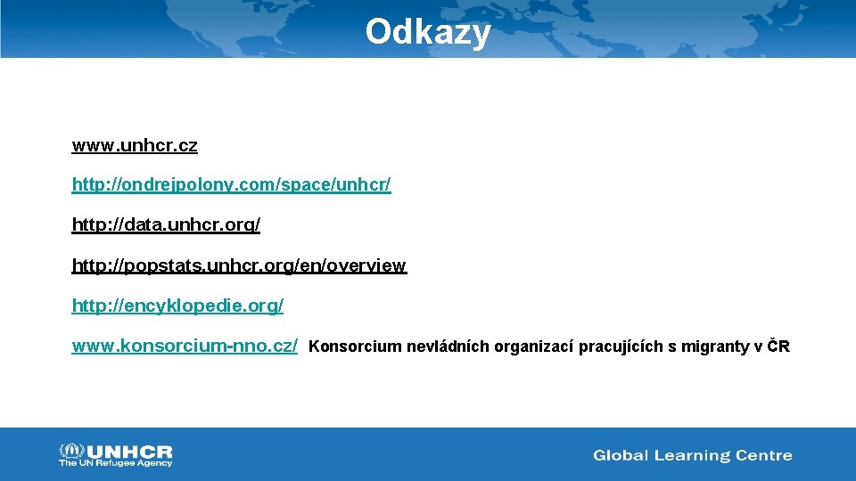 Odkazy www. unhcr. cz http: //ondrejpolony. com/space/unhcr/ http: //data. unhcr. org/ http: //popstats. unhcr.