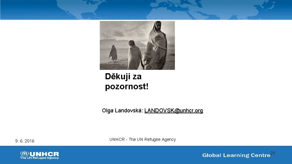 Děkuji za pozornost! Olga Landovská: LANDOVSK@unhcr. org 9. 6. 2016 UNHCR - The UN