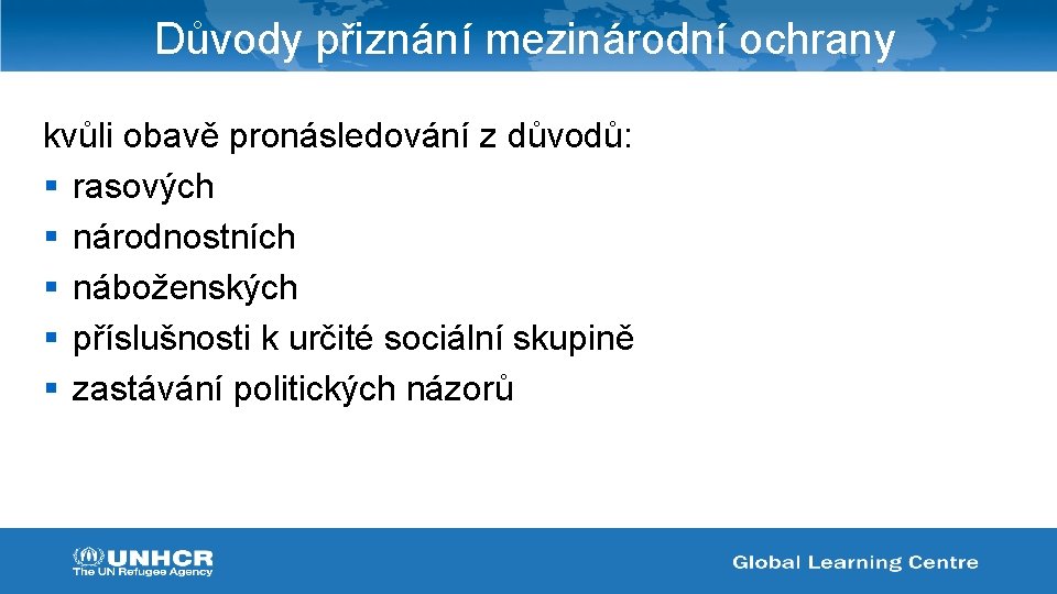 Důvody přiznání mezinárodní ochrany kvůli obavě pronásledování z důvodů: § rasových § národnostních §