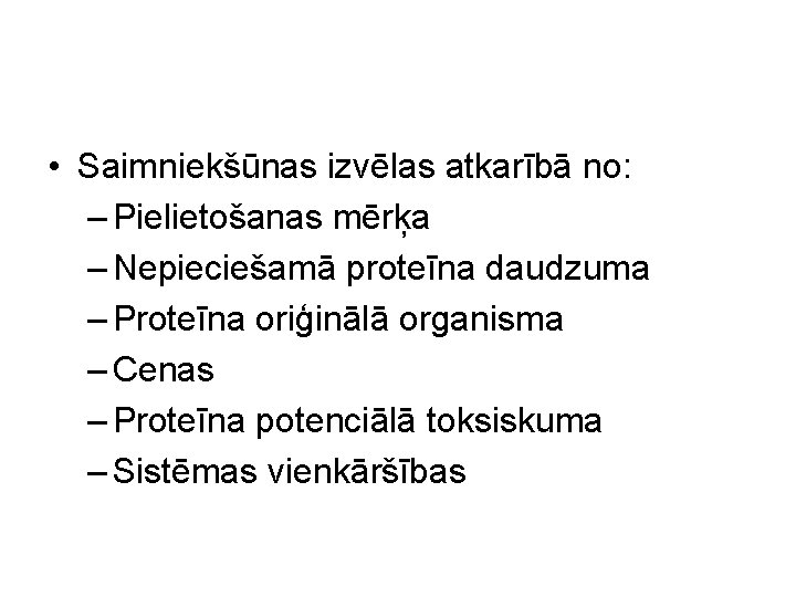  • Saimniekšūnas izvēlas atkarībā no: – Pielietošanas mērķa – Nepieciešamā proteīna daudzuma –