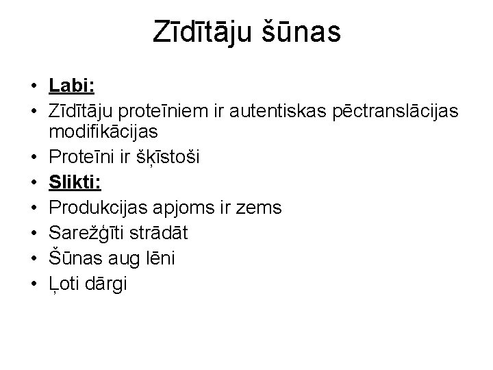 Zīdītāju šūnas • Labi: • Zīdītāju proteīniem ir autentiskas pēctranslācijas modifikācijas • Proteīni ir