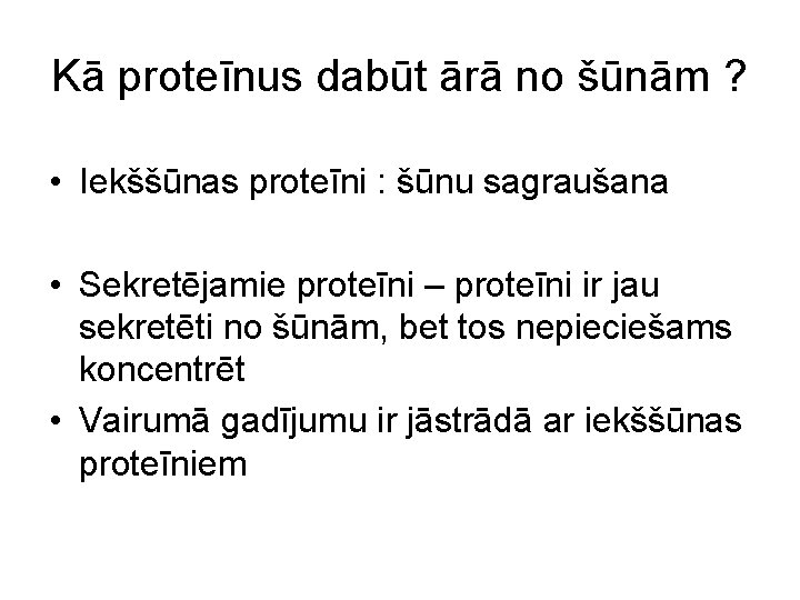 Kā proteīnus dabūt ārā no šūnām ? • Iekššūnas proteīni : šūnu sagraušana •