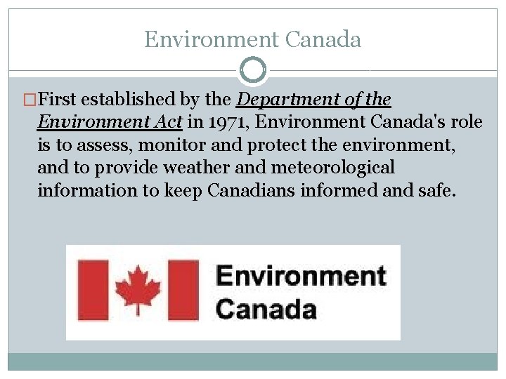 Environment Canada �First established by the Department of the Environment Act in 1971, Environment