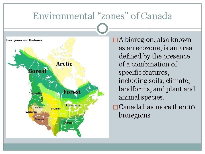 Environmental “zones” of Canada � A bioregion, also known as an ecozone, is an