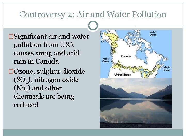 Controversy 2: Air and Water Pollution �Significant air and water pollution from USA causes