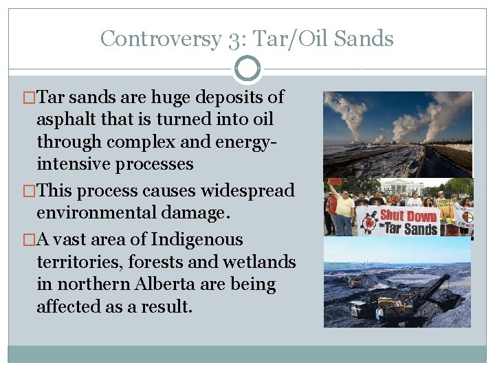 Controversy 3: Tar/Oil Sands �Tar sands are huge deposits of asphalt that is turned