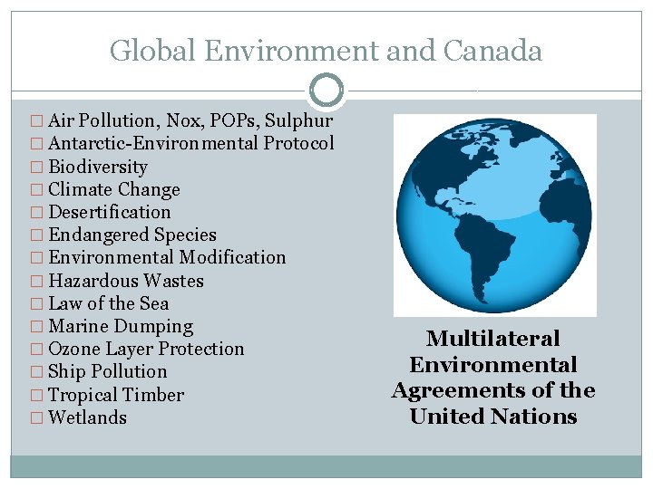 Global Environment and Canada � Air Pollution, Nox, POPs, Sulphur � Antarctic-Environmental Protocol �