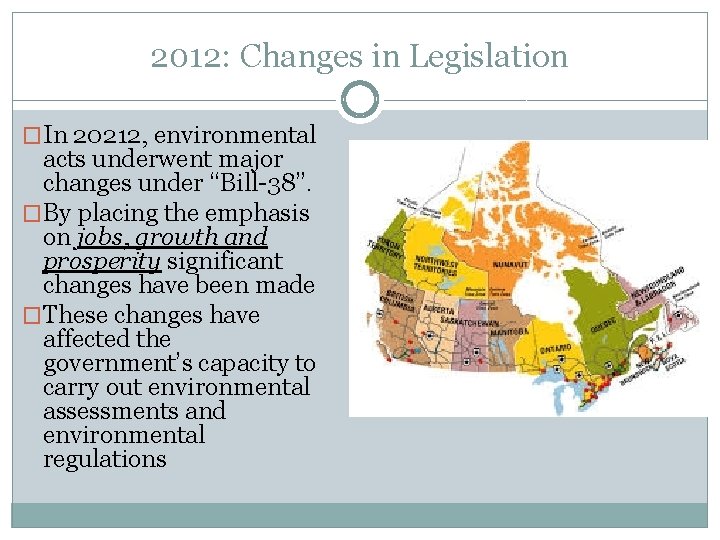 2012: Changes in Legislation �In 20212, environmental acts underwent major changes under “Bill-38”. �By