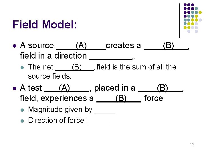 Field Model: l A source (A) field in a direction l l The net