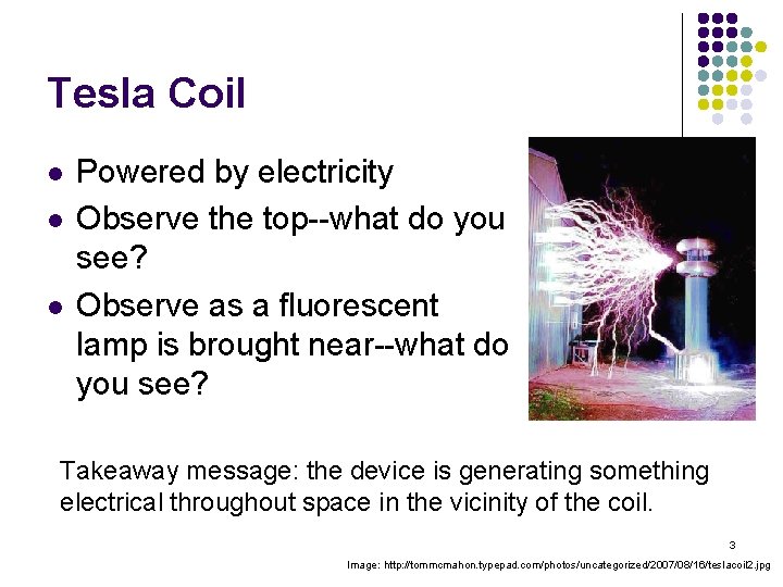 Tesla Coil l Powered by electricity Observe the top--what do you see? Observe as