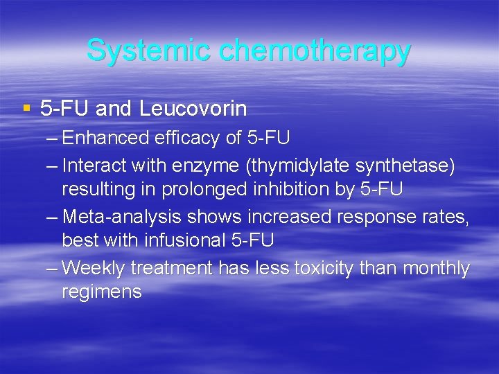 Systemic chemotherapy § 5 -FU and Leucovorin – Enhanced efficacy of 5 -FU –
