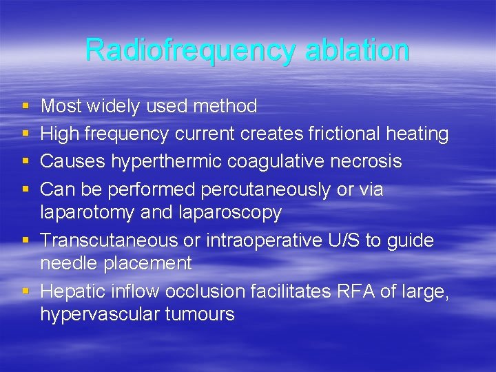 Radiofrequency ablation § § Most widely used method High frequency current creates frictional heating