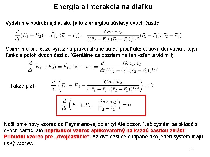 Energia a interakcia na diaľku Vyšetrime podrobnejšie, ako je to z energiou sústavy dvoch Energia a interakcia na diaľku Vyšetrime podrobnejšie, ako je to z energiou sústavy dvoch