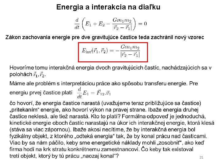 Energia a interakcia na diaľku Zákon zachovania energie pre dve gravitujúce častice teda zachránil