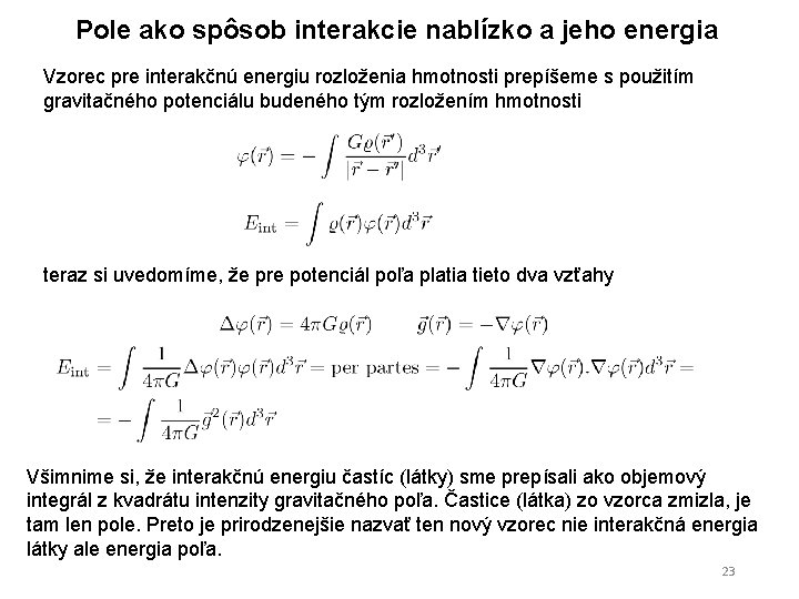 Pole ako spôsob interakcie nablízko a jeho energia Vzorec pre interakčnú energiu rozloženia hmotnosti