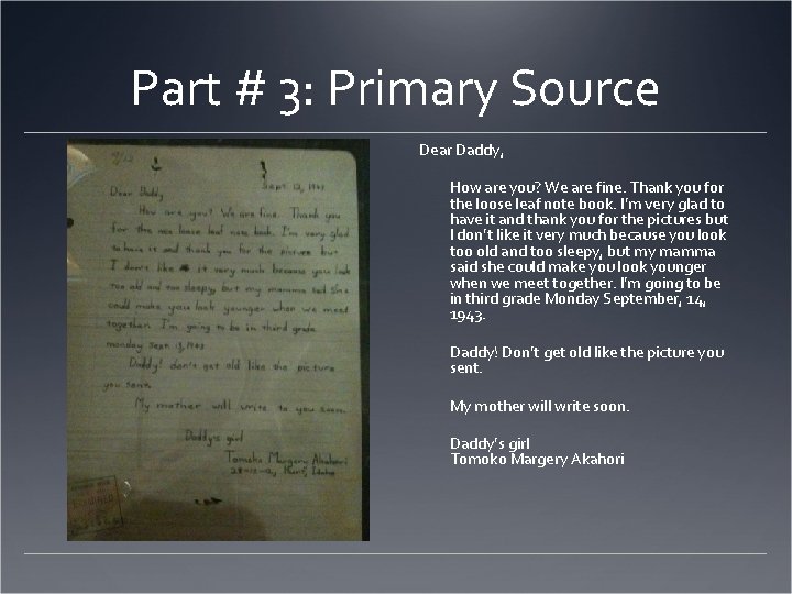 Part # 3: Primary Source Dear Daddy, How are you? We are fine. Thank