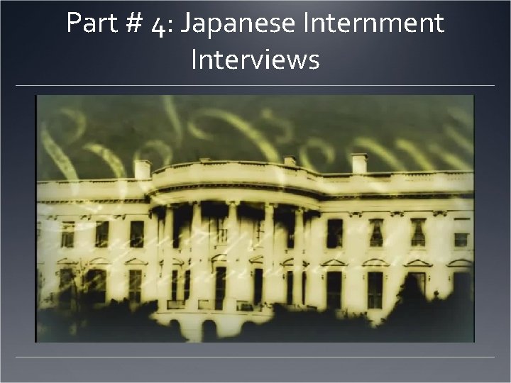 Part # 4: Japanese Internment Interviews 