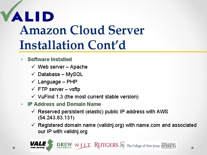 Amazon Cloud Server Installation Cont’d • Software Installed ü Web server – Apache ü Amazon Cloud Server Installation Cont’d • Software Installed ü Web server – Apache ü