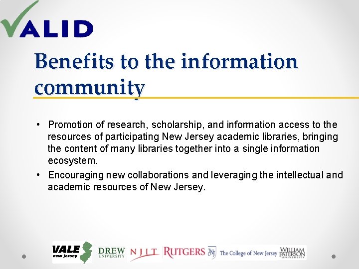 Benefits to the information community • Promotion of research, scholarship, and information access to Benefits to the information community • Promotion of research, scholarship, and information access to